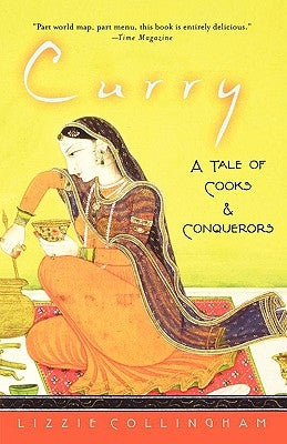 Curry: A Tale of Cooks and Conquerors by Collingham, Lizzie