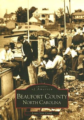 Beaufort County, North Carolina by Van Camp, Louis