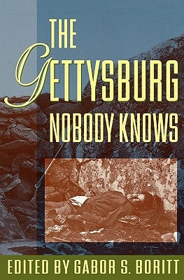The Gettysburg Nobody Knows by Boritt, Gabor S.