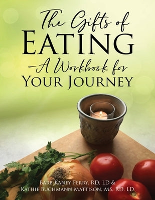 The Gifts of Eating - A Workbook For Your Journey by Ferry, Rd LD