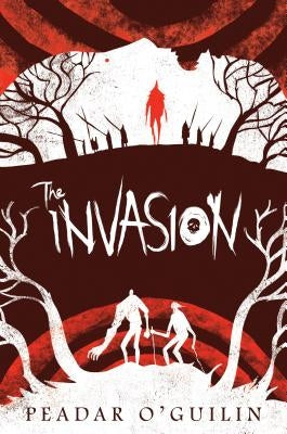 The Invasion (the Call, Book 2), Volume 2 by O'Guilin, Peadar