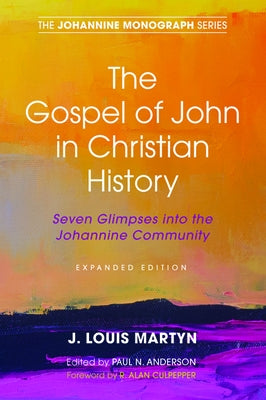 The Gospel of John in Christian History, (Expanded Edition) by Martyn, J. Louis
