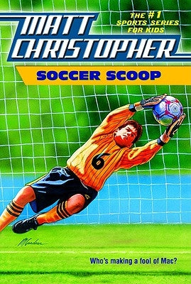 Soccer Scoop: Who's Making a Fool of Mac? by Christopher, Matt