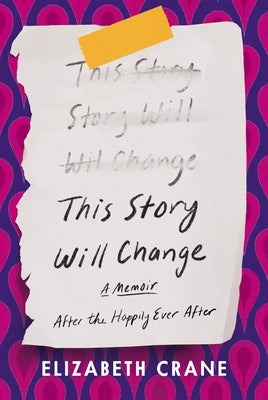 This Story Will Change: After the Happily Ever After by Crane, Elizabeth