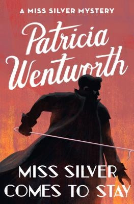 Miss Silver Comes to Stay by Wentworth, Patricia