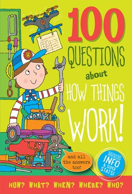 100 Questions about How Things Work by Abbott, Simon