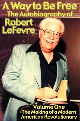The Making of a Modern American Revolutionary by LeFevre, Robert