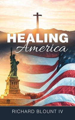 Healing America by Blount, Richard, IV