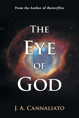 The Eye of God by Cannaliato, J. A.