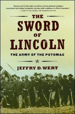 The Sword of Lincoln: The Army of the Potomac by Wert, Jeffry D.