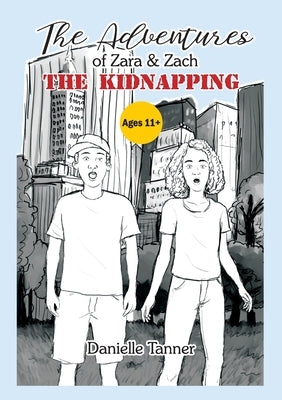The Adventures of Zara & Zach - The Kidnapping by Tanner, Danielle