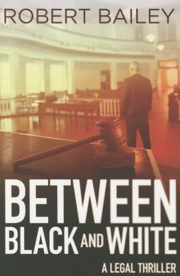 Between Black and White by Bailey, Robert