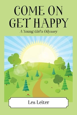 Come on Get Happy: A Young Girl's Odyssey by Leiter, Les