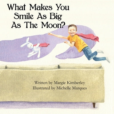 What Makes You Smile As Big As The Moon? by Kimberley, Margie