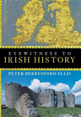 Eyewitness to Irish History by Ellis, Peter Berresford