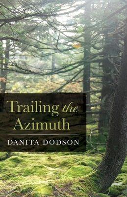 Trailing the Azimuth by Dodson, Danita