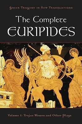 The Complete Euripides: Volume I: Trojan Women and Other Plays by Burian, Peter