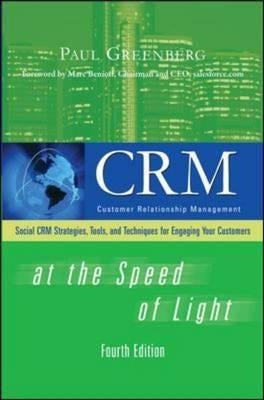 CRM at the Speed of Light: Social CRM Strategies, Tools, and Techniques for Engaging Your Customers by Greenberg, Paul