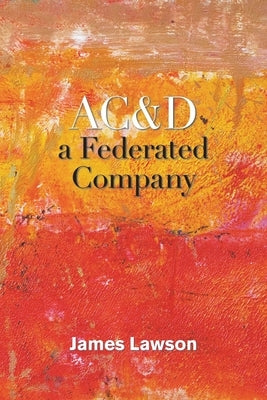 Ac&D a Federated Company by Lawson, James
