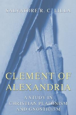 Clement of Alexandria by Lilla, Salvatore R. C.