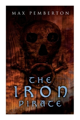 The Iron Pirate: Sea Adventure Novel by Pemberton, Max