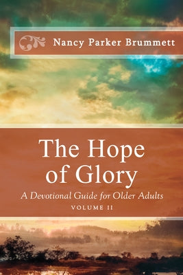 The Hope of Glory (Volume Two): A Devotional Guide for Older Adults by Brummett, Nancy Parker