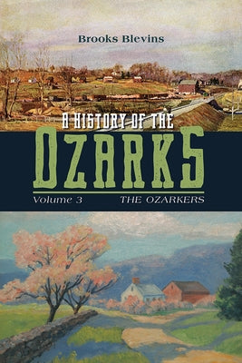 A History of the Ozarks, Volume 3, 3: The Ozarkers by Blevins, Brooks