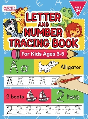 Letter And Number Tracing Book For Kids Ages 3-5: A Fun Practice Workbook To Learn The Alphabet And Numbers From 0 To 30 For Preschoolers And Kinderga by Treasures, Activity