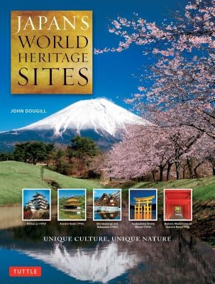 Japan's World Heritage Sites: Unique Culture, Unique Nature by Dougill, John