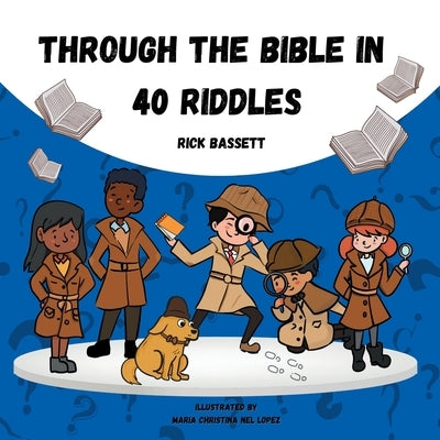 Through the Bible in 40 Riddles by Bassett, Rick