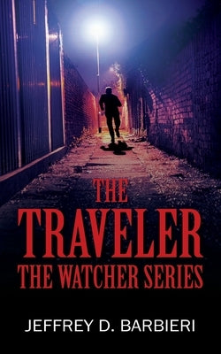 The Traveler: The Watcher Series by Barbieri, Jeffrey D.