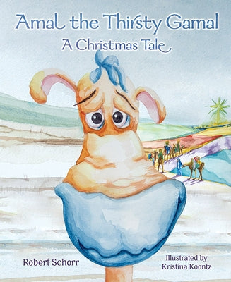 Amal the Thirsty Gamal: A Christmas Tale by Schorr, Robert