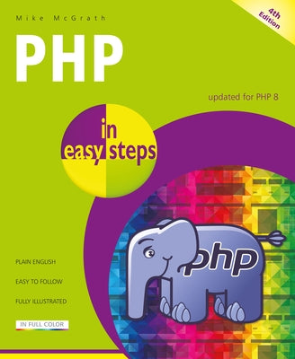 PHP in Easy Steps: Updated for PHP 8 by McGrath, Mike