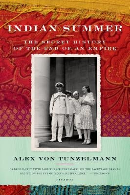 Indian Summer: The Secret History of the End of an Empire by Von Tunzelmann, Alex
