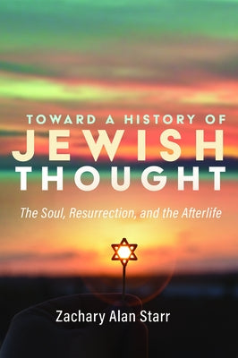 Toward a History of Jewish Thought by Starr, Zachary Alan