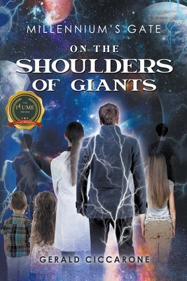 Millennium's Gate: On the Shoulders of Giants by Ciccarone, Gerald