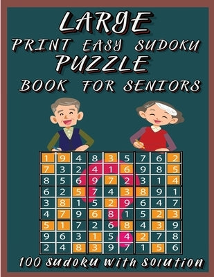 Large Print Easy Sudoku Puzzle Book for Seniors: Very Easy Sudoku 9x9 Logic Puzzles For Teens, Adults and Seniors Great Gift for Friends and Family100 by Foblood, Olsson
