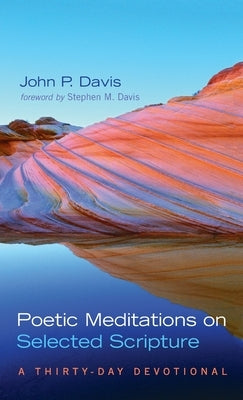 Poetic Meditations on Selected Scripture by Davis, John P.