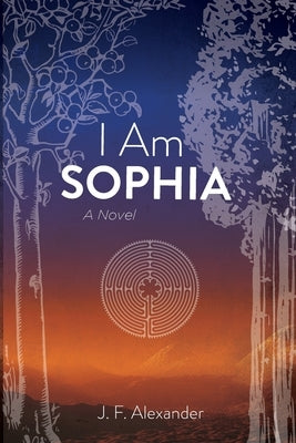 I Am Sophia by Alexander, J. F.