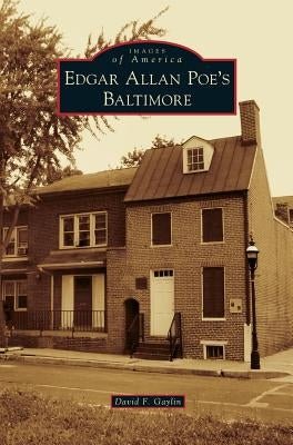 Edgar Allan Poe's Baltimore by Gaylin, David F.