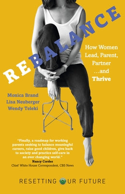 Rebalance: How Women Lead, Parent, Partner and Thrive by Brand Engel, Monica