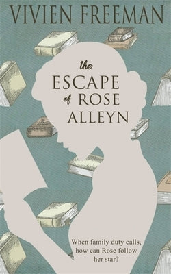 The Escape of Rose Alleyn by Freeman, Vivien