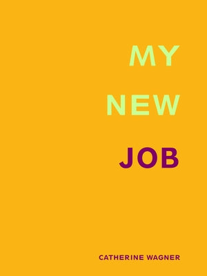 My New Job by Wagner, Catherine