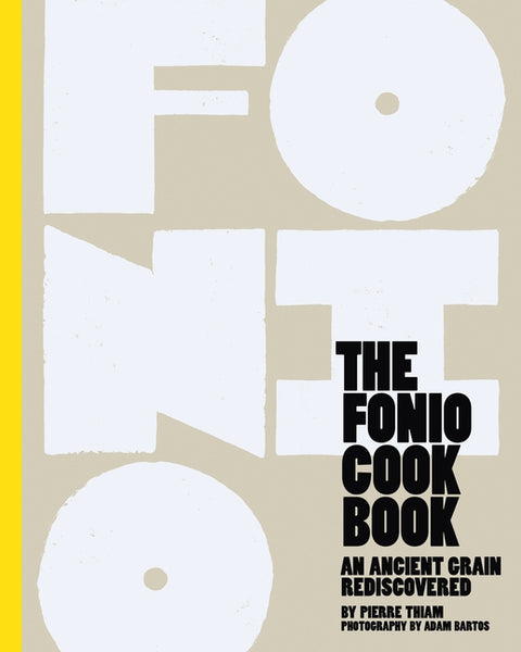 The Fonio Cookbook: An Ancient Grain Rediscovered by Thiam, Pierre