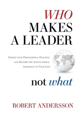 Who Makes A Leader, Not What by Andersson, Robert