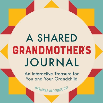 A Shared Grandmothers Journal: An Interactive Treasure for You and Your Grandchild by Day, Marianne Waggoner