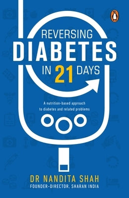 Reversing Diabetes in 21 Days by Shah, Nandita