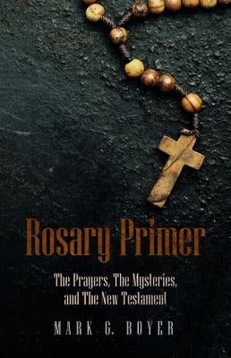 Rosary Primer by Boyer, Mark G.