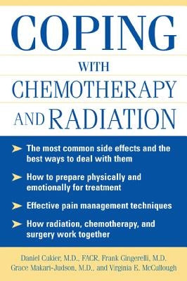Coping With Chemotherapy and Radiation Therapy: Everything You Need to Know by Cukier, Daniel