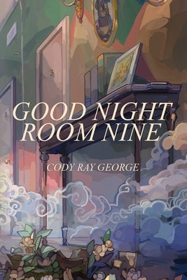 Good Night Room Nine by George, Cody Ray